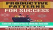 Collection Book Productive Patterns For Success: Eliminate Bad Habits And Achieve Success By