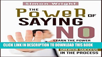 Collection Book The Power Of Saying No: Learn The Power Saying No More Often And Achieve Greater