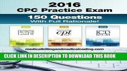 New Book CPC Practice Exam 2016: Includes 150 practice questions, answers with full rationale,