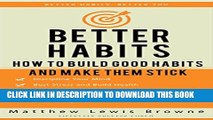 New Book Better Habits: How to Build Good Habits and Make Them Stick (Better Habits, Better You)