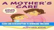 Collection Book A Mother s Care: Color Books Adult (Mothers Care Coloring and Art Book Series)