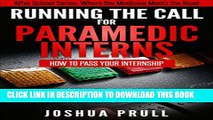 [PDF] Running the Call For Paramedic Interns: How to pass your internship (After School Series: