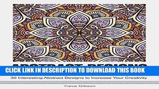 Collection Book Abstract Designs: 30 Interesting Abstract Designs to Increase Your Creativity