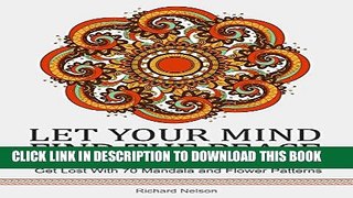 Collection Book Let Your Mind Find the Peace: Get Lost With 70 Mandala and Flower Patterns.