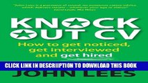 [New] Knockout Cv: How To Get Noticed, Get Interviewed   Get Hired Exclusive Full Ebook