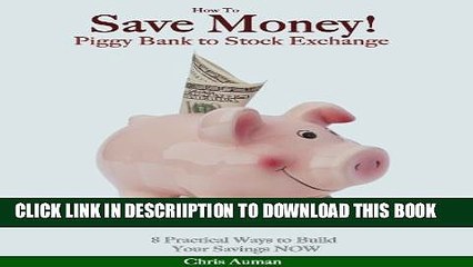 [New] How To Save Money! Piggy Bank to Stock Exchange: 8 Practical Ways to Build Your Savings NOW