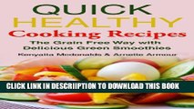 [New] Quick Healthy Cooking Recipes: The Grain Free Way with Delicious Green Smoothies Exclusive