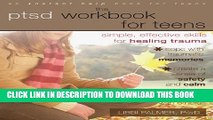 [PDF] The PTSD Workbook for Teens: Simple, Effective Skills for Healing Trauma Popular Colection