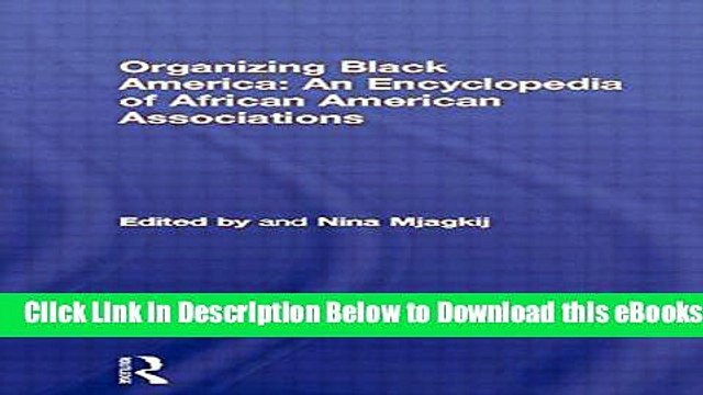 [Download] Organizing Black America: An Encyclopedia of African American Associations (Special