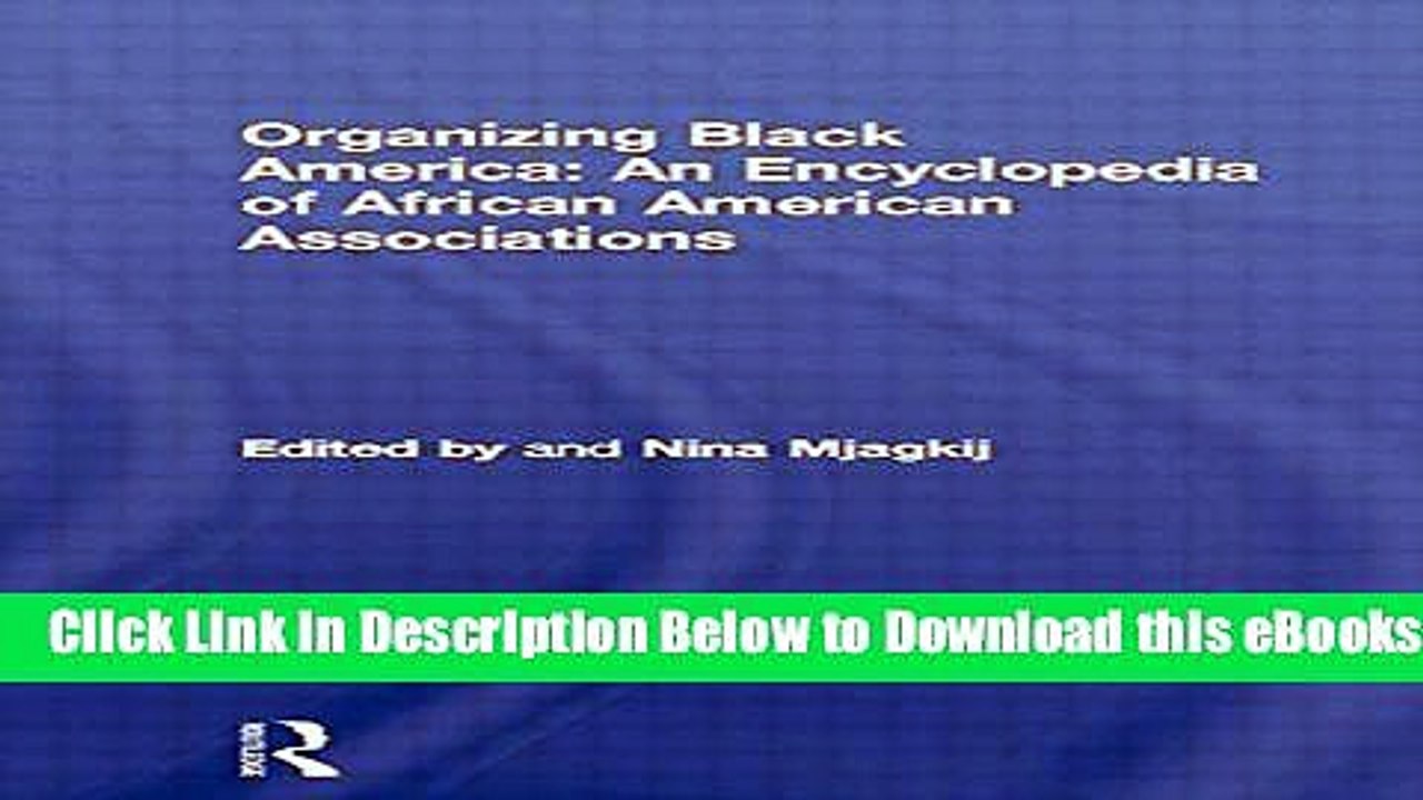 [Download] Organizing Black America: An Encyclopedia of African American Associations (Special