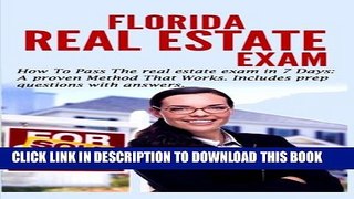 [PDF] Florida Real Estate Exam: How To Pass The Real Estate Exam in 7 Days.: A Proven Method That