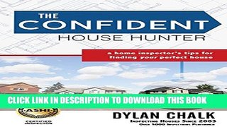 [PDF] The Confident House Hunter: A Home Inspector s Tips for Finding Your Perfect House Full Online