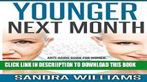 [New] Younger Next Month: Anti-Aging Guide For Women, Look Younger This Year With Secret