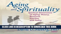 [New] Aging and Spirituality: Spiritual Dimensions of Aging Theory, Research, Practice, and Policy
