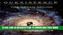 [PDF] Quexistence: The Quest for the Meaning of Existence: The Dream Begins Full Online