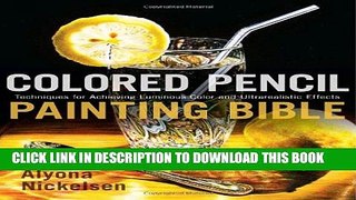 [PDF] Colored Pencil Painting Bible: Techniques for Achieving Luminous Color and Ultrarealistic