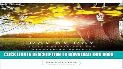 [PDF] Day by Day: Daily Meditations for Recovering Addicts (Hazelden Meditations) Full Online