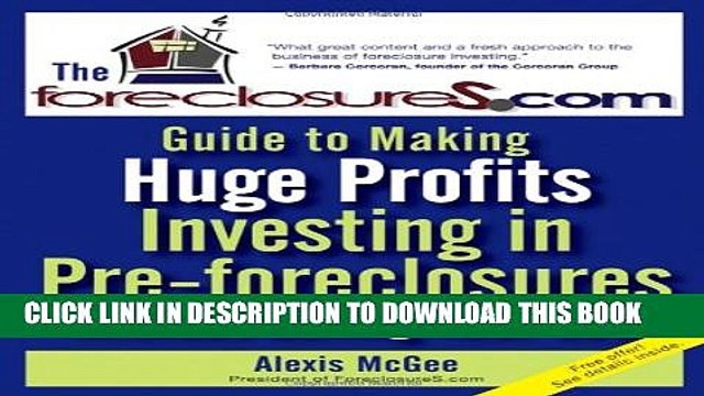 [PDF] The Foreclosures.com Guide to Making Huge Profits Investing in Pre-Foreclosures Without