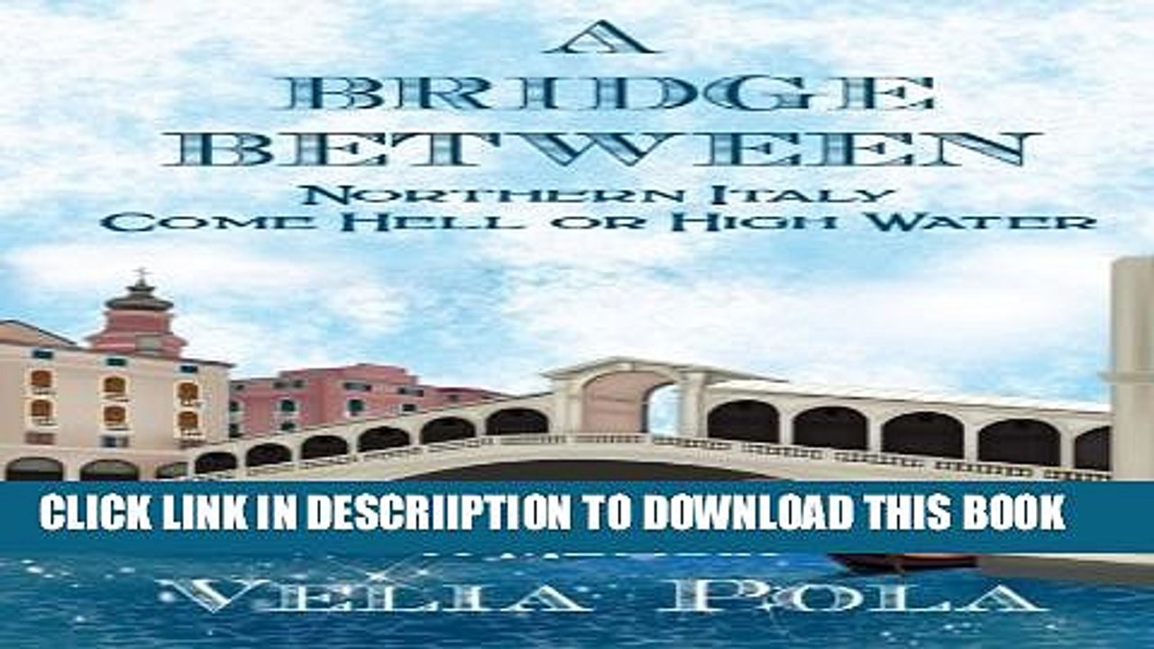 [New] A Bridge Between: Northern Italy Come Hell or High Water Exclusive Online