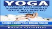 [New] Yoga: A Practical Yoga Guide for Beginners for Increased Health, Well-Being and Longevity