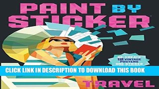 [PDF] Paint by Sticker: Travel: Re-create 12 Vintage Posters One Sticker at a Time! Full Online
