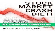 [New] Stock Market Crash Diet! a Guide to Alternative Asset Investing and Self Directed Retirement