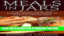 [New] Meals in Jars: Innovative, Easy, and Mouth-Watering Meals to Make in Mason Jars Exclusive