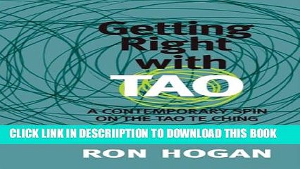 [PDF] Getting Right with Tao: A Contemporary Spin on the Tao Te Ching Full Collection