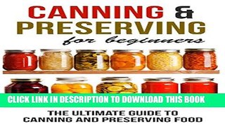 [New] Canning and Preserving for Beginners: The Ultimate Guide to Canning and Preserving Food