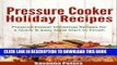 [New] Pressure Cooker Holiday Recipes: Pressure Cooker Christmas Recipes for a Quick   Easy Meal