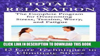 [PDF] Total Relaxation - The Complete Program to Overcome Stress, Tension, Worry and Fatigue Full