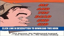 [PDF] Me and the Dead End Kid: Leo Gorcey, the Hollywood Legend -Leo Jr., His Happy Ending Popular