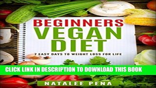 [New] Vegan: The Beginners Vegan Diet for 7 Easy Days to Permanent Weight Loss (Vegan, Vegan Diet,