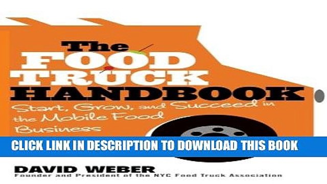 [PDF] The Food Truck Handbook: Start, Grow, and Succeed in the Mobile Food Business Full Online