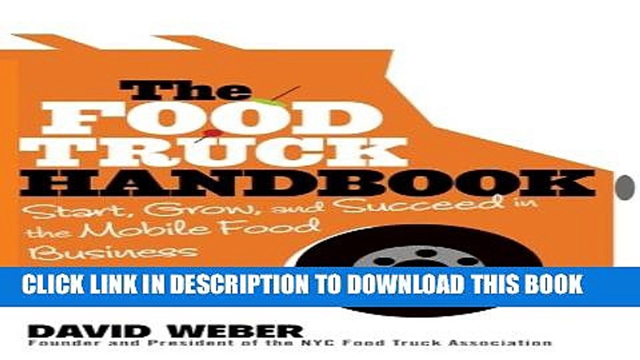 [PDF] The Food Truck Handbook: Start, Grow, and Succeed in the Mobile Food Business Full Online