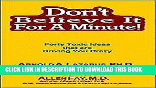 [PDF] Don t Believe It for a Minute: Forty Toxic Ideas That Are Driving You Crazy Full Online
