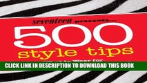 [PDF] Seventeen 500 Style Tips: What to Wear for School, Weekend, Parties   More! (Seventeen