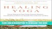 Collection Book Healing Yoga: Proven Postures to Treat Twenty Common Ailmentsâ€”from Backache to