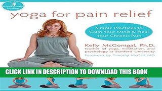 New Book Yoga for Pain Relief: Simple Practices to Calm Your Mind and Heal Your Chronic Pain (The