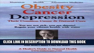 New Book Obesity Cancer   Depression: Their Common Cause   Natural Cure