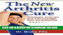Collection Book The New Arthritis Cure: Eliminate Arthritis and Fibromyalgia Pain Permanently