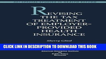 [PDF] Revising Tax Treatment of Employer Provided Health Insurance (Aei Special Studies in Health