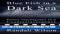 [PDF] Blue Fish in a Dark Sea: Police Intelligence in a Counterinsurgency Popular Online