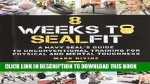 New Book 8 Weeks to SEALFIT: A Navy SEAL s Guide to Unconventional Training for Physical and