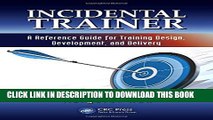 [PDF] Incidental Trainer: A Reference Guide for Training Design, Development, and Delivery Full