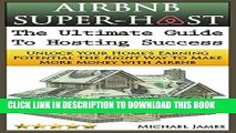 [PDF] Airbnb Super-Host: The Ultimate Guide to Hosting Success: Unlock Your Home s Earning
