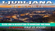 [PDF] Ljubljana 25 Secrets - The Locals Travel Guide  For Your Trip to Ljubljana (Slovenia): Skip