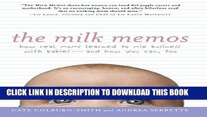 [PDF] The Milk Memos: How Real Moms Learned to Mix Business with Babies-and How You Can, Too Full