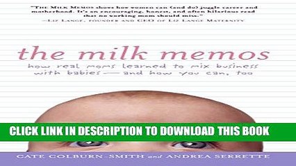 [PDF] The Milk Memos: How Real Moms Learned to Mix Business with Babies-and How You Can, Too Full