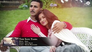 Tere Sang Yaara - FULL SONG - Rustom - Akshay Kumar & Ileana D'cruz - Atif Aslam - Arko - Love Songs